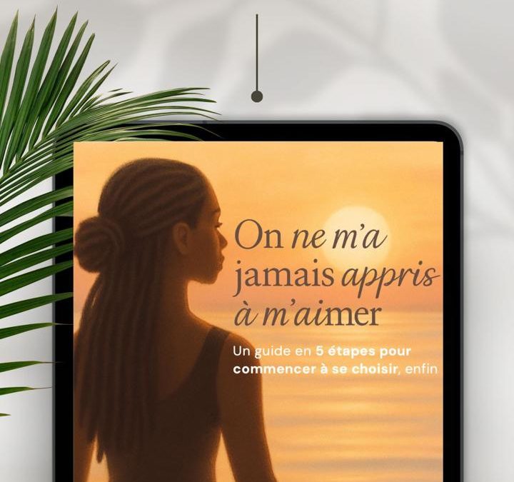 On ne m’a jamais appris à m’aimer : et toi ?